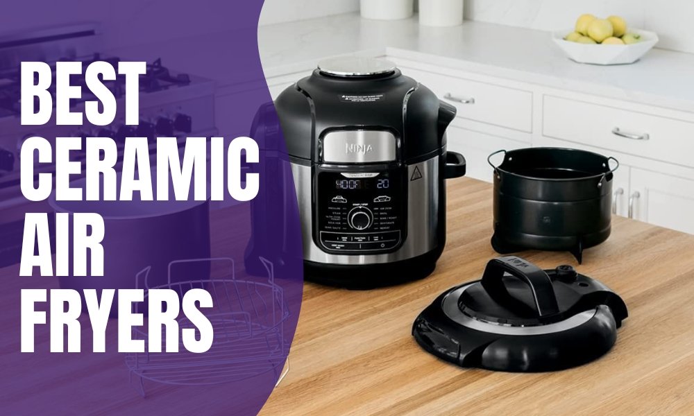 Best Ceramic Air Fryers